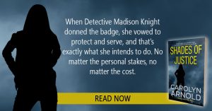 Detective Madison Knight’s badge and life are on the line in the gripping thriller, Shades of Justice.