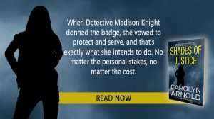 Detective Madison Knight’s badge and life are on the line in the gripping thriller, Shades of Justice.