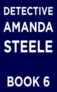 Detective Amanda Steele series book 6