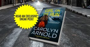 Read the first publicized excerpt from Carolyn Arnold’s GIRL ON THE RUN (Detective Madison Knight Series).