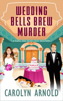 Wedding Bells Brew Murder by Carolyn Arnold, Sara in a wedding dress and Sean in a tux, standing on either side of the cover, a banquet hall in the background. In the middle a wedding cake with a serving knife stuck in the top, and Magnum the beagle sniffing at the cake topper bride and groom on the floor.