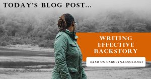 Today's blog post... Writing effective backstory. Read on CarolynArnold.net - Woman looking behind herself.