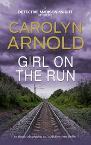 Girl on the Run by Carolyn Arnold, woman running away with a backpack with a train in the background.