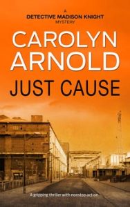 Just Cause by Carolyn Arnold, silhouette of a woman holding a pistol walking in an industrial alley