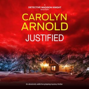 Justified by Carolyn Arnold, an absolutely addictive gripping mystery thriller, The victim built her life on secrets and lies. One of them may have caught up with her… a woman in a green jacket walking up a dirt lane toward an old cabin under a stormy ski. A Detective Madison Knight Mystery.