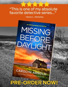 5 Stars "This is one of my absolute favorite detective series..." -Marta C., NetGalley. Review for Missing Before Daylight by Carolyn Arnnold. Pre-order Now.