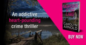 An addictive heart-pounding crime thriller. Murder at the Lake by Carolyn Arnold. BUY NOW