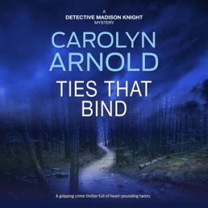 Ties that Bind by Carolyn Arnold, a dark dirt pathway winding through the trees