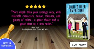 5 star review from Verity Bright: bestselling author of the Eleanor Swift series. "More depth than your average cozy, with relatable characters, humor, romance, and plenty of twists... a great choice and as great start to a new series." First in new series. Bowled Over Americano, a Sara and Sean cozy mystery by Carolyn Arnold. BUY NOW