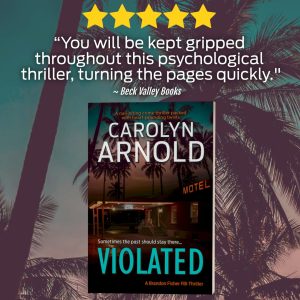 “You will be kept gripped throughout this psychological thriller, turning the pages quickly." ~Beck Valley Books review for Violated by Carolyn Arnold. A Brandon Fisher FBI Thriller.