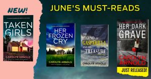 June’s must-reads. New! Taken Girls. Just released, Her Dark Grave. Anniversary books, Her Frozen Cry and The Legend of Gasparilla and His Treasure.