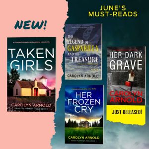 June’s must-reads. New! Taken Girls. Just released, Her Dark Grave. Anniversary books, Her Frozen Cry and The Legend of Gasparilla and His Treasure.