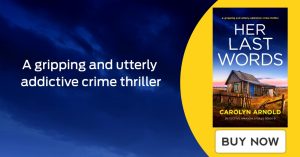 A gripping and utterly addictive crime thriller. Her Last Words by Carolyn Arnold.