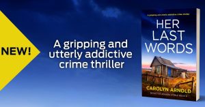 New! A gripping and utterly addictive crime thriller. Her Last Words by Carolyn Arnold. Detective Amanda Steele Book 9