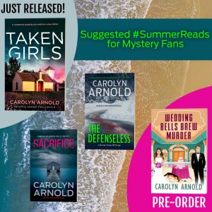 Suggested #SummerReads for mystery fans. Taken Girls just released! Sacrifice and The Defenseless anniversary. Wedding Bells Brew Murder pre-order.