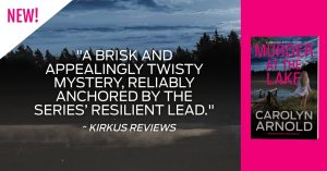 New! “ A brisk and appealingly twisty mystery, reliably anchored by the series’ resilient lead.” Murder at the Lake by Carolyn Arnold. Book 13 in the Detective Madison Knight Series.