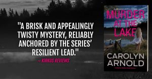 “A brisk and appealingly twisty mystery, reliably anchored by the series’ resilient lead.” ~ Kirkus Reviews. Murder at the Lake by Carolyn Arnold.