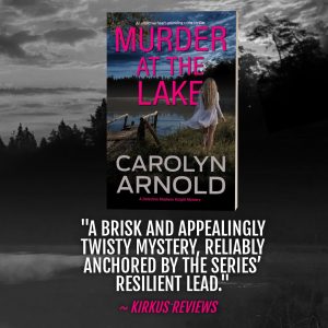 “A brisk and appealingly twisty mystery, reliably anchored by the series’ resilient lead.” ~ Kirkus Reviews. Murder at the Lake by Carolyn Arnold.