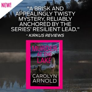 New! “ A brisk and appealingly twisty mystery, reliably anchored by the series’ resilient lead.” Murder at the Lake by Carolyn Arnold. Book 13 in the Detective Madison Knight Series.