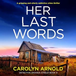 Her Last Words by Carolyn Arnold, an old homestead with a blue door, broken picket fence surrounded by tall brown grass. The sky is shades of blue and has a setting sun in shades of pink and yellow.