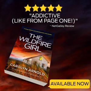 “Addictive (like from page one!)” THE WILDFIRE GIRL by Carolyn Arnold, available now.