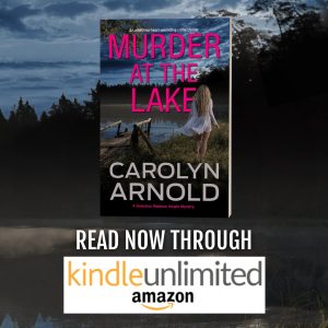 Murder at the Lake by Carolyn Arnold now available to read through Kindle Unlimited.