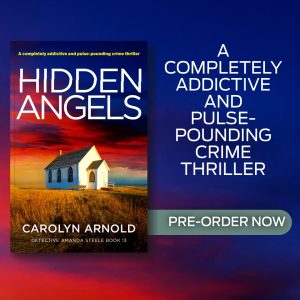 Hidden Angels by Carolyn Arnold. A completely addictive and pulse-pounding crime thriller. Pre-order now.