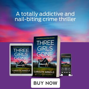 A totally addictive and nail-biting crime thriller. Three Girls Gone by Carolyn Arnold